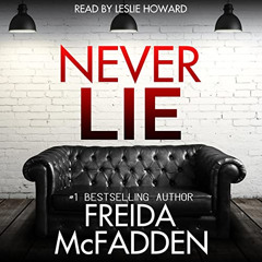 GET EPUB ✔️ Never Lie by  Freida McFadden,Leslie Howard,Hollywood Upstairs Press [KIN