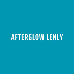 AFTERGLOW LENLY