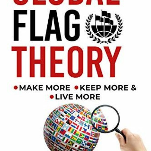 View PDF 🗃️ Global Flag Theory: Your Personal Wealth Strategy by  Scott Z. Smith [KI