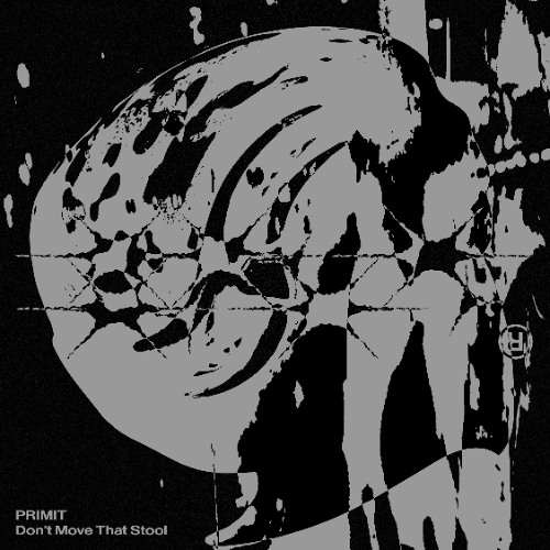PRIMIT - Don't Move That Stool