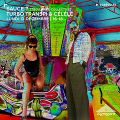 Sauce ? (Zbeulance Collective]) - Turbotranspi invite Célélé (Décembre 2022)
