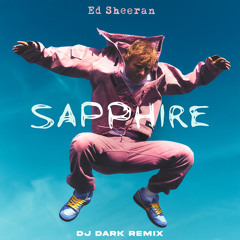 Ed Sheeran - Sapphire (Dj Dark Remix) [Extended]