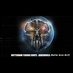 Rotterdam Terror Corps - Raveworld (Ketso Kick Edit)