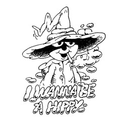 I Wanna Be A Hippy