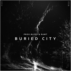 prox.bleep & RAWT - Buried City