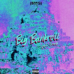 Big Bankroll (feat. Sonagi) (prod. Wack S God)