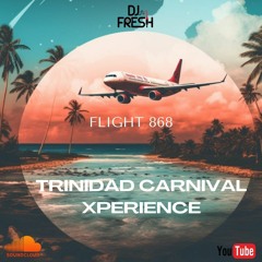 DJ FRESH - FLIGHT 868 - TRINIDAD CARNIVAL XPERIENCE