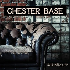 Chester Base - Bob Maks (Edit)