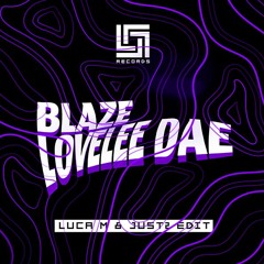 Blaze - Lovelee Dae (Luca M & JUST2 Edit) |  FREE DOWNLOAD