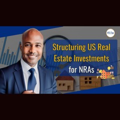[ Offshore Tax ] Structuring US Real Estate Investments For NRAs.