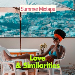 Summer Mixtape - Love & Similarities