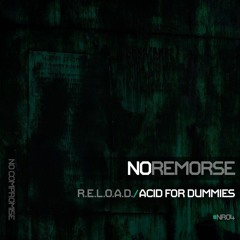 R.E.L.O.A.D. - Acid for dummies (Original Mix) [NO REMORSE]