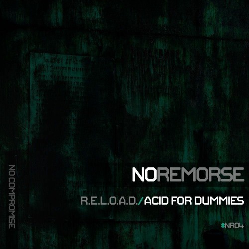 R.E.L.O.A.D. - Acid for dummies (Original Mix) [NO REMORSE]
