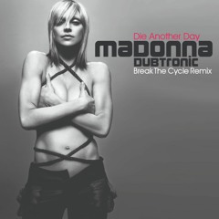 Madonna - Die Another Day (Dubtronic Break The Cycle Remix Instrumental)