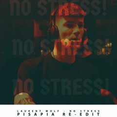 Laurent Wolf - No Stress - Pisapia Re-Edit (FREE DOWNLOAD)