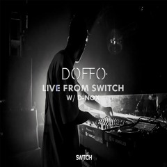 DOFFO - Live From Switch w/ D-Nox