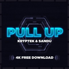 KrypteK & Sandu - Pull Up (4K FREE DOWNLOAD)