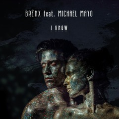 BRENX feat. Michael Mayo - I Know