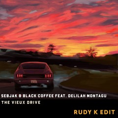 Sebjak & Black Coffee Feat. Delilah Montagu - The Vieux Drive (Rudy K Edit) [FREE DOWNLOAD]
