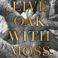 [Get] [KINDLE PDF EBOOK EPUB] Live Oak, with Moss by  Walt Whitman,Brian Selznick,Kar