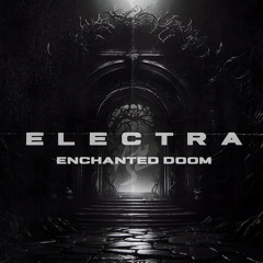 Electra - Enchanted Doom (Free Download)