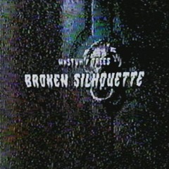 BROKEN SILHOUETTE (PROD. TREES)