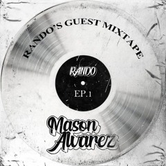 RANDO'S GUEST MIXTAPE  (FT MASON ALVAREZ EP 1)