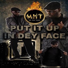 Mr. Hot Topic-Put It Up In Dey Face