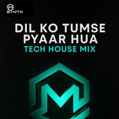 Dil Ko Tumse Pyaar Hua (Tech House Remix)