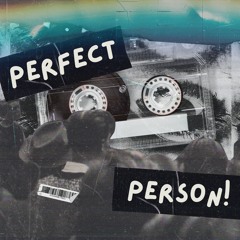 Perfect Person!