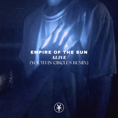 Empire Of The Sun - Alive (Youth In Circles Remix)