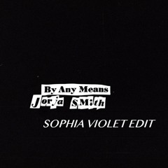 By Any Means - Jorja Smith (Sophia Violet Edit)