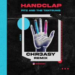 Fitz and The Tantrums - HandClap (CHR3ASY Remix) [FREE DOWNLOAD]