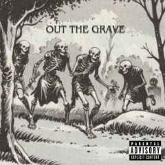 OUT THE GRAVE (Prod. Incense)