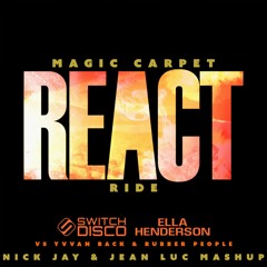 Switch Disco vs Rubber People - Magic Carpet React Ride (Nick Jay & Jean Luc Mashup) [FILTERED]