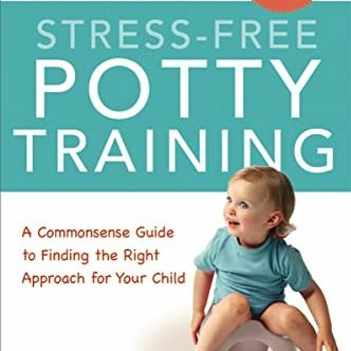 FREE EPUB 📂 Stress-Free Potty Training: A Commonsense Guide to Finding the Right App