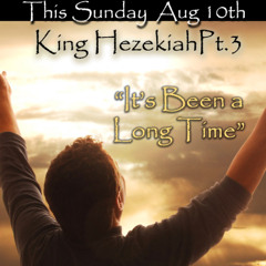 Hezekiah Part 3 "It's Been a Long Time"