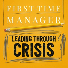 ❤ PDF/ READ ❤ The First-Time Manager: Leading Through Crisis (First-Ti