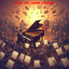 Give me some change