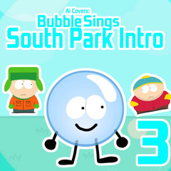 BFB: Bubble Sings South Park Intro