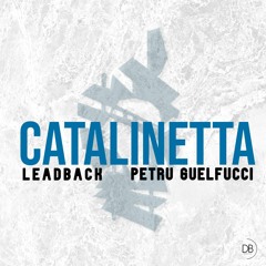 LeadbacK & Petru Guelfucci - Catalinetta (Club Edit)
