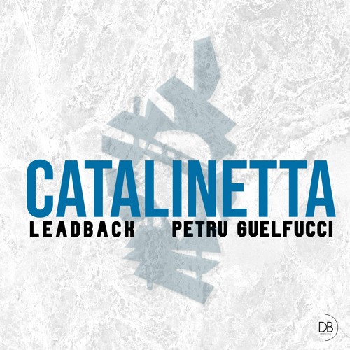 LeadbacK & Petru Guelfucci - Catalinetta (Club Edit)
