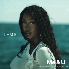 Tems - Me & U (ILAY sound Afro House Remix) - FREE DOWNLOAD