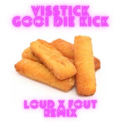 Visstick Gooi Die Kick (LOUD & FOUT REMIX)