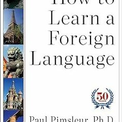 % How to Learn a Foreign Language BY: Paul Pimsleur (Author) (Digital(