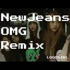 NewJeans(뉴진스) - OMG (LOGOGIRL Remix)