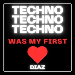 Techno was my first Love