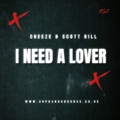 Cheeze & Scott Hill - I Need A Lover