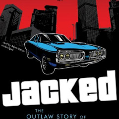 Access PDF 📩 Jacked: The Outlaw Story of Grand Theft Auto by  David Kushner &  Adam