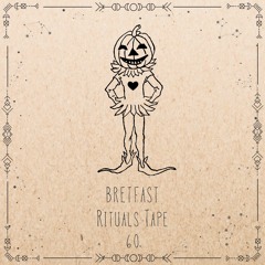 Bretfast - Rituals Tape •60